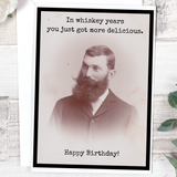In Whiskey Years You Just Got More Delicious. Happy Birthday