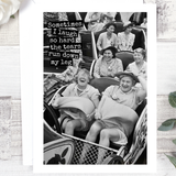 Funny Greeting Card. Sometimes I Laugh So Hard...