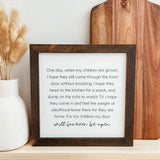 044 ($40) One Day When My Children Are Grown Framed Wood Sign
