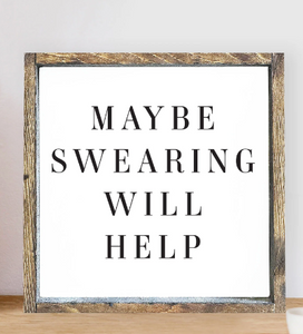 013 ($32) Hoekstra Decor Signs - Maybe Swearing Will Help