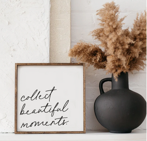 013 ($52) Hoekstra Decor Signs - Collect Beautiful Moments