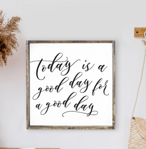 013 ($52) Hoekstra Decor Signs - Today Is A Good Day