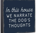 022 ($15) Sign - In This House We Narrate the Dogs Thoughts