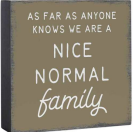 022 ($15) Sign - As Far As Anyone Knows...Nice Normal Family