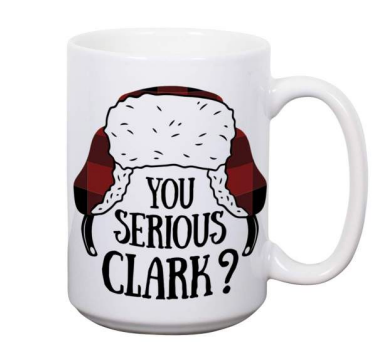 022 ($22) Mug - You Serious Clark? - Boxed 14oz