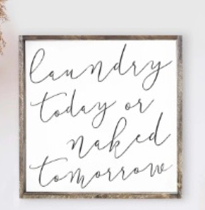 013 ($52) Hoekstra Decor Signs - Laundry Today or Naked Tomorrow