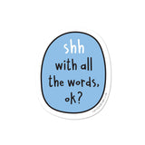 000 ($5) Shh With All The Words Vinyl Sticker