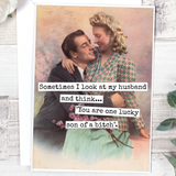 Sometimes I Look At My Husband And I Think...