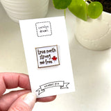 000 ($10) True North Strong and Free Enamel Pin