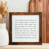 044 ($40) You Will Never Have This Day With Your Children Again Sign