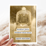 Funny Birthday Card. Another Year, Another Chin Hair.