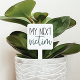 044 ($12.50)My Next Victim Plant Marker