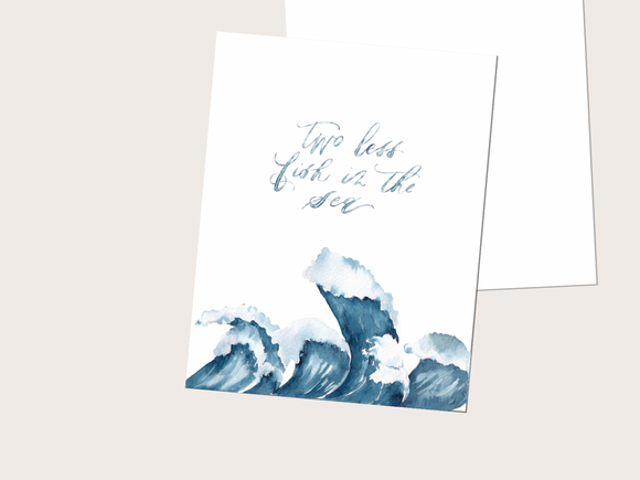 134 ($6) Two Less Fish in the Sea - Card