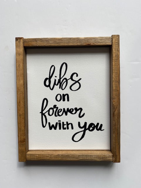 141 ($25) Sign - Dibs on Forever with You