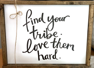 141 ($50) Sign - Find Your Tribe Love Them Hard