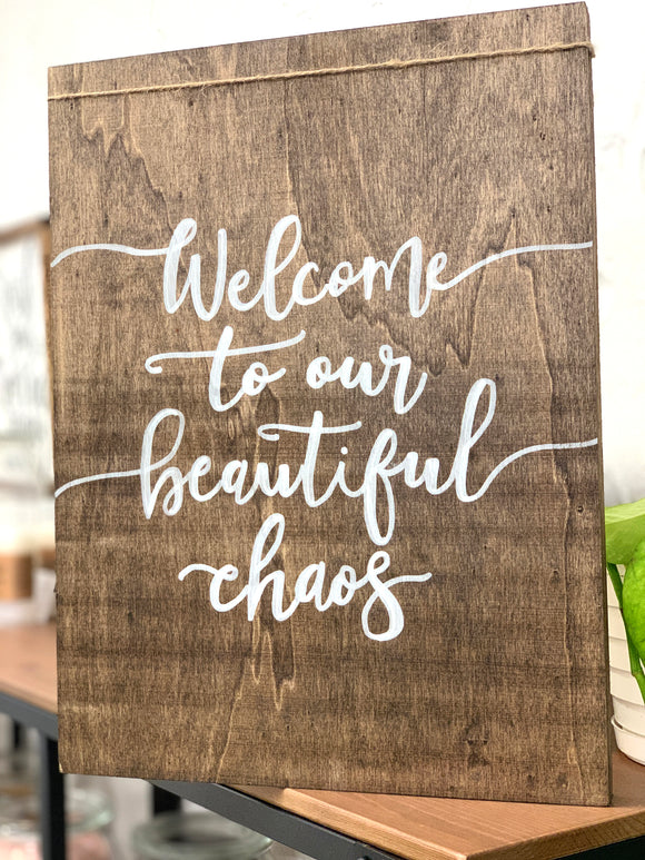 141 ($40) Sign - Wood - Welcome To Our Beautiful Chaos
