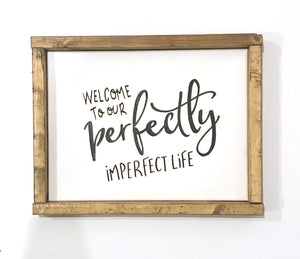 141 ($35) Sign - Welcome to Our Perfectly Imperfect Life