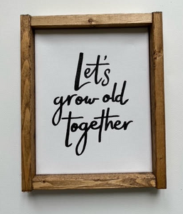 141 ($25) Sign - Let's Grow Old Together