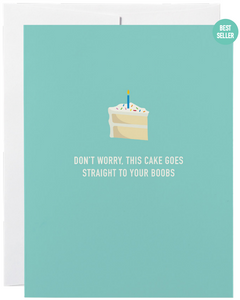 032 ($6) Card - Don't Worry This Cake Goes Straight to Your Boobs