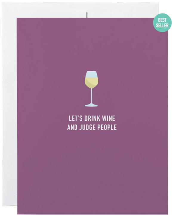 032 ($6) Card - Let's Drink Wine and Judge People