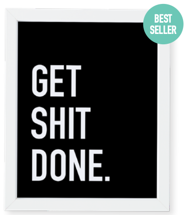 032 ($14) Print - Get Shit Done