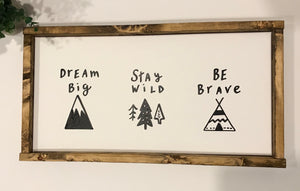 141 ($50) Sign - Dream Big Stay Wild Be Brave