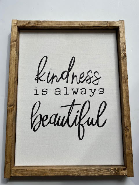 141 ($50) Sign - Kindness is Always Beautiful