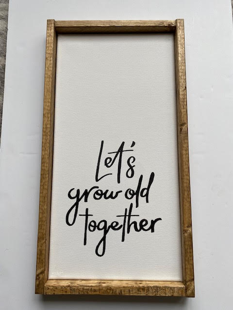 141 ($50) Sign - Let's Grow Old Together